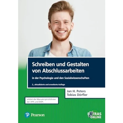Abbildung von Schreiben und Gestalten von Abschlussarbeiten in der Psychologie den Sozialwissenschaften: Erklärt die Manuskriptrichtlinien APA DGPs (Pearson Studium Psychologie)