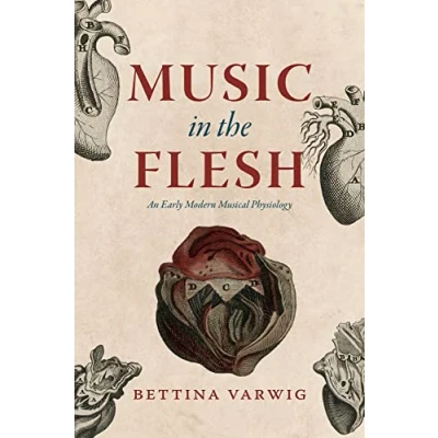 Abbildung von Music in the Flesh: An Early Modern Musical Physiology (New Material Histories of Music)