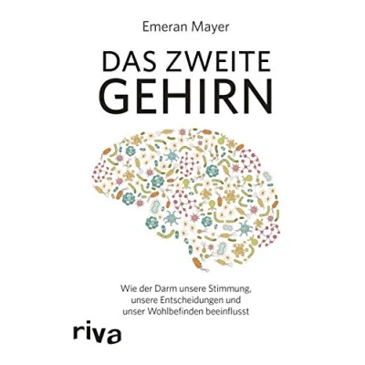 Abbildung von Das zweite Gehirn: Wie der Darm unsere Stimmung, Entscheidungen und unser Wohlbefinden beeinflusst