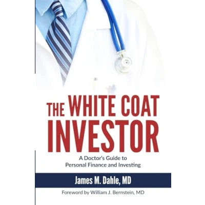 Abbildung von The White Coat Investor: A Doctor&#039;s Guide to Personal Finance and Investing (The Investor Series)