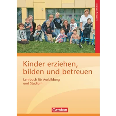 Abbildung von Kinder erziehen, bilden und betreuen Neubearbeitung: Lehrbuch für Ausbildung Studium