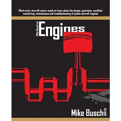 Abbildung von Mike Busch on Engines: What every aircraft owner needs to know about the design, operation, condition monitoring, maintenance and troubleshooting of piston engines