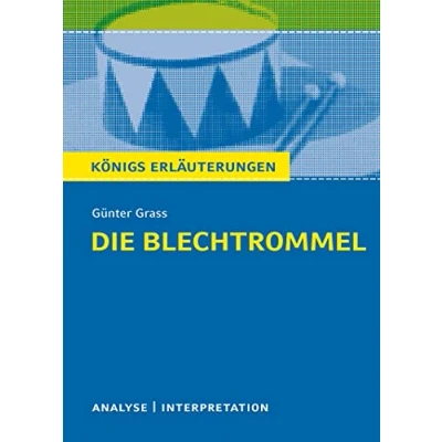 Abbildung von Die Blechtrommel von Günter Grass.: Textanalyse und Interpretation mit ausführlicher Inhaltsangabe Abituraufgaben Lösungen (Königs Erläuterungen Materialien, Band 159)