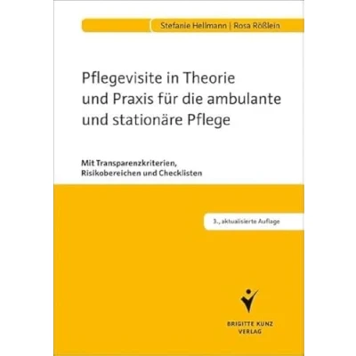 Abbildung von Pflegevisite in Theorie und Praxis für die ambulante stationäre Pflege: Mit Transparenzkriterien, Risikobereichen Checklisten