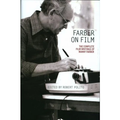 Abbildung von Farber on Film: The Complete Film Writings of Manny Farber: A Library America Special Publication