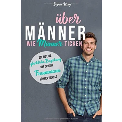 Abbildung von Über Männer Wie ticken: du eine glückliche Beziehung mit deinem Traummann führen kannst