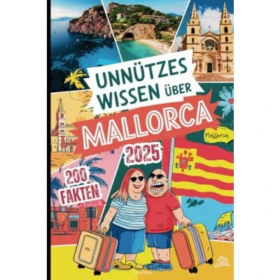 Abbildung von Unnützes Wissen über Mallorca: 200 schräge Fakten, die du nie hören wolltest das perfekte Geschenk für echte Mallorca Fans