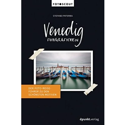 Abbildung von Venedig fotografieren: Der Foto Reiseführer zu den schönsten Motiven (Fotoscout für Fotografen)