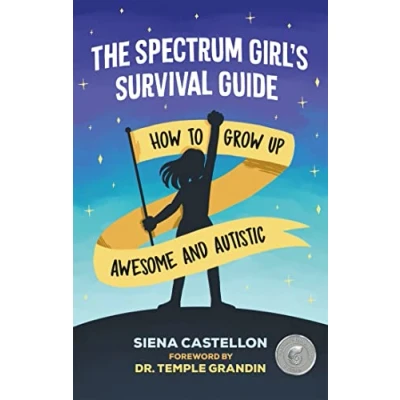 Abbildung von The Spectrum Girl&#039;s Survival Guide: How to Grow Up Awesome and Autistic