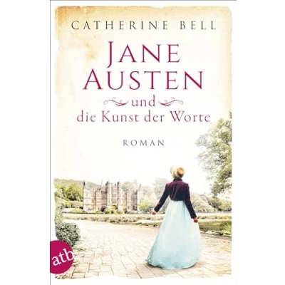 Abbildung von Jane Austen und die Kunst der Worte: Roman (Außergewöhnliche Frauen zwischen Aufbruch Liebe, Band 7)