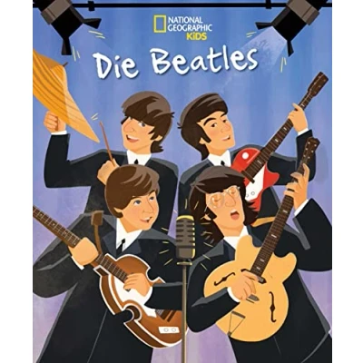 Abbildung von Die Beatles. Total Genial!: National Geographic Kids (Biografien für Kinder); Kinder ab 6 Jahren