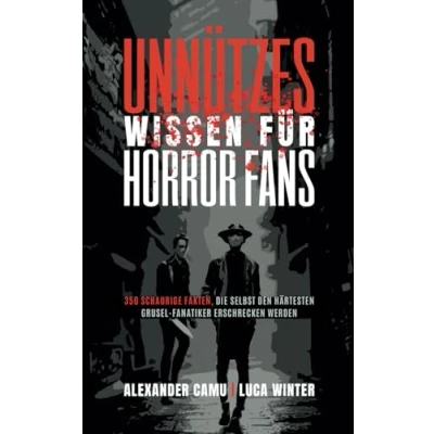 Abbildung von Unnützes Wissen für Horror Fans: 350 schaurige Fakten, die selbst den härtesten Grusel Fanatiker erschrecken werden Ein besonderes Buch alle und Halloween Liebhaber