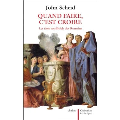 Abbildung von Quand faire, c&#039;est croire: les rites sacrificiels des Romains