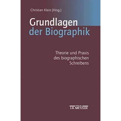 Abbildung von Grundlagen der Biographik: Theorie und Praxis des biographischen Schreibens