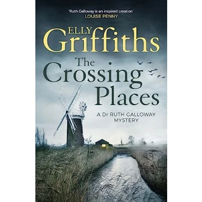 Abbildung von The Crossing Places: Ruth Galloway&#039;s first mystery start this megaselling series here (The Dr Galloway Mysteries)