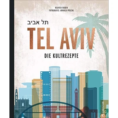 Abbildung von Kochbuch: Tel Aviv. Die Kultrezepte. Jüdisch kochen mit Rezepten der Food Hotspots aus Trendstadt Israels.