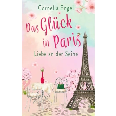 Abbildung von Das Glück in Paris: Liebe an der Seine