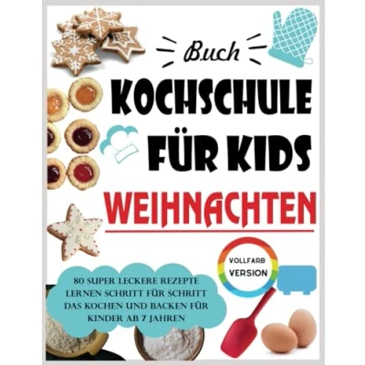 Abbildung von Buch Kochschule für Kids Weihnachten: 80 super leckere Rezepte lernen Schritt das Kochen und Backen Kinder ab 7 Jahren