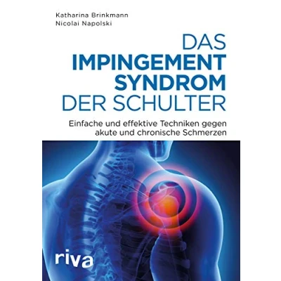 Abbildung von Das Impingement Syndrom der Schulter: Einfache und effektive Techniken gegen akute chronische Schmerzen