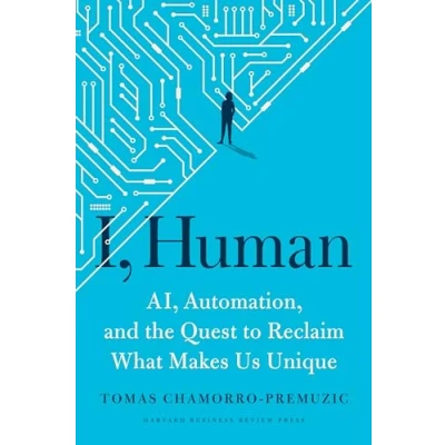 Abbildung von I, Human: AI, Automation, and the Quest to Reclaim What Makes Us Unique