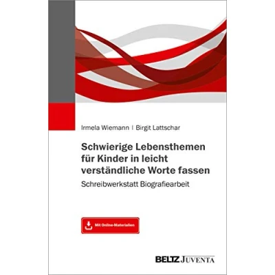 Abbildung von Schwierige Lebensthemen für Kinder in leicht verständliche Worte fassen: Schreibwerkstatt Biografiearbeit. Mit Online Materialien