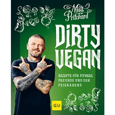 Abbildung von Dirty Vegan: Rezepte für Fitness, Freunde und den Feierabend (GU Vegan)
