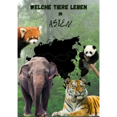 Abbildung von Welche Tiere leben in Asien, Kinderbuch mit Tieren, hochwertige Tierbilder, Tieren aus Tierbuch für Kinder: die wichtigsten ... hochwertigen Bildern, Asien Buch