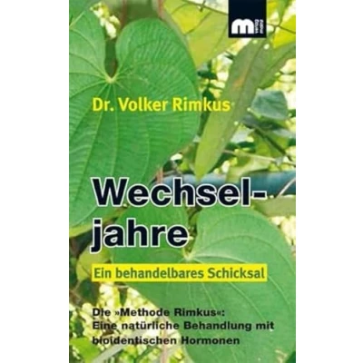 Abbildung von Wechseljahre Ein behandelbares Schicksal: Die »Methode Rimkus«: Eine natürliche Behandlung mit bioidentischen Hormonen