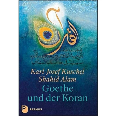 Abbildung von Goethe und der Koran: Texte von Johann Wolfgang Goethe. Kalligrafien Shahid Alam