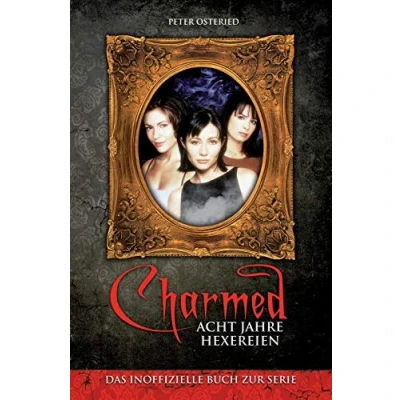 Abbildung von Charmed: Acht Jahre Hexereien: Das inoffizielle Buch zur Serie