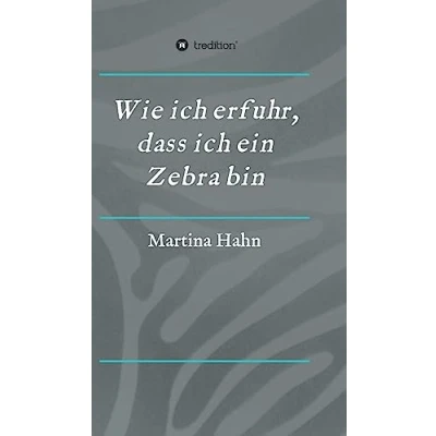 Abbildung von Wie ich erfuhr, dass ein Zebra bin