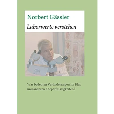 Abbildung von Laborwerte verstehen: Was bedeuten Veränderungen im Blut und anderen Körperflüssigkeiten?