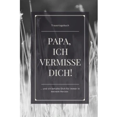 Abbildung von Papa, ich vermisse Dich!... und behalte Dich immer in meinem Herzen: Trauertagebuch zur Erinnerung, blanko mit schwarzem Rahmen, weißes Papier DIN A5 ... 120 Seiten gebundenes Buch Softcover