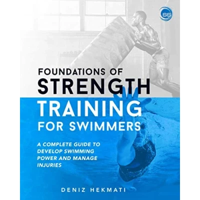Abbildung von Foundations of Strength Training for Swimmers: A complete guide to develop swimming power and manage injuries