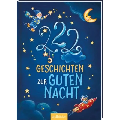 Abbildung von 222 Geschichten zur Guten Nacht: 3 Minuten zum Vorlesen, fürs Einschlafritual, für Kinder ab Jahren
