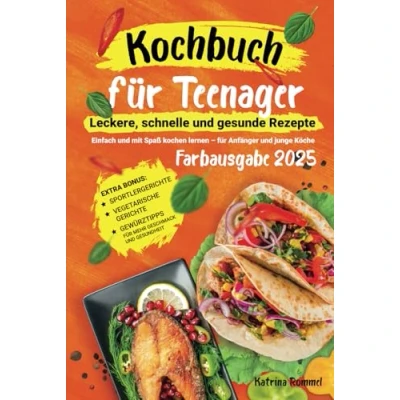 Abbildung von Kochbuch für Teenager: Leckere, schnelle und gesunde Rezepte: Einfach mit Spaß kochen lernen Anfänger junge Köche