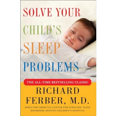 Abbildung von Solve Your Child&#039;s Sleep Problems: New, Revised, and Expanded Edition