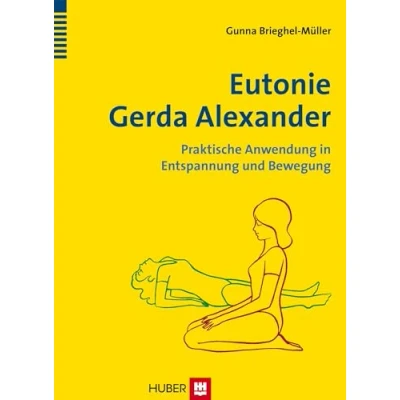 Abbildung von Eutonie Gerda Alexander: Praktische Anwendung in Entspannung und Bewegung