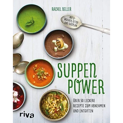 Abbildung von Suppenpower: Über 50 leckere Rezepte zum Abnehmen und Entgiften