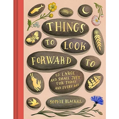 Abbildung von Things to Look Forward To: 52 Large and Small Joys for Today Every Day