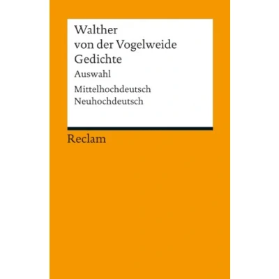 Abbildung von Gedichte. Auswahl. Mittelhochdeutsch/Neuhochdeutsch: Walther von der Vogelweide Deutsch Lektüre, Deutsche Klassiker Literatur (Reclams Universal Bibliothek)