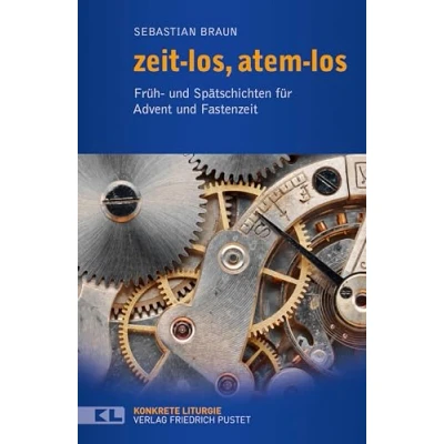 Abbildung von zeit los, atem los: Früh und Spätschichten für Advent Fastenzeit (Konkrete Liturgie)