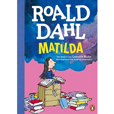 Abbildung von Matilda: Neu übersetzt von Andreas Steinhöfel. Die weltberühmte Geschichte farbig illustriert für Kinder ab 8 Jahren