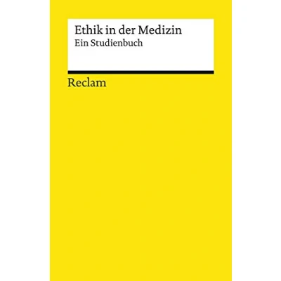 Abbildung von Ethik in der Medizin. Ein Studienbuch: medizinische Texte; Medizinstudium 19337 5., erw., aktual. und vollst. durchges. Aufl. 2020 (Reclams Universal Bibliothek)