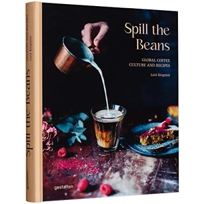 Abbildung von Spill The Beans: Global Coffee Culture and Recipes
