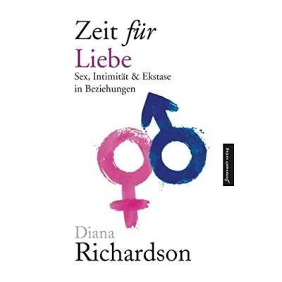 Abbildung von Zeit für Liebe: Sex, Intimität und Ekstase in Beziehungen