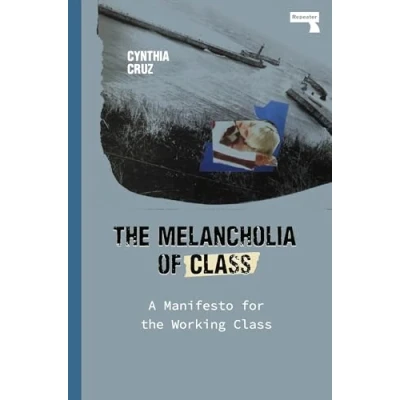 Abbildung von the Melancholia of Class: A Manifesto for Working Class