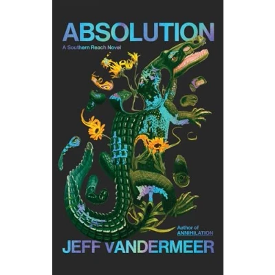 Abbildung von Absolution: The new Southern Reach Novel a thrilling surprise and final foray into Area X (Southern Reach, 4)