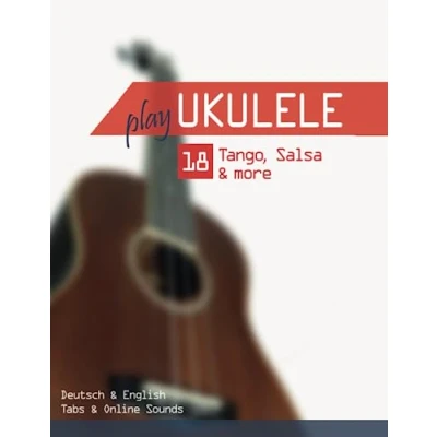 Abbildung von Play Ukulele 18 Tango, Salsa &amp; more: Deutsch English Tabs Online Sounds
