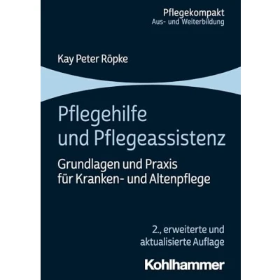 Abbildung von Pflegehilfe und Pflegeassistenz: Grundlagen Praxis für Kranken Altenpflege (Pflegekompakt)